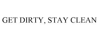 GET DIRTY, STAY CLEAN trademark