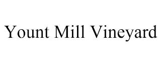 YOUNT MILL VINEYARD trademark