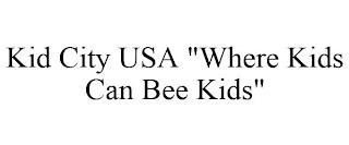 KID CITY USA "WHERE KIDS CAN BEE KIDS" trademark