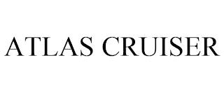 ATLAS CRUISER trademark