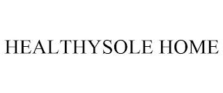 HEALTHYSOLE HOME trademark