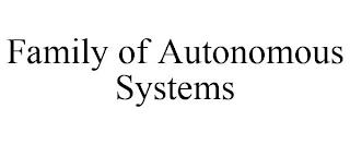 FAMILY OF AUTONOMOUS SYSTEMS trademark