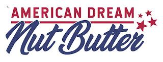 AMERICAN DREAM NUT BUTTER trademark