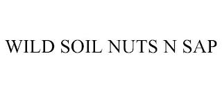 WILD SOIL NUTS N SAP trademark