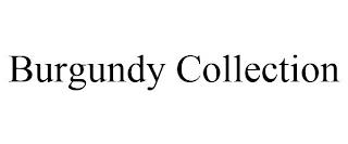 BURGUNDY COLLECTION trademark