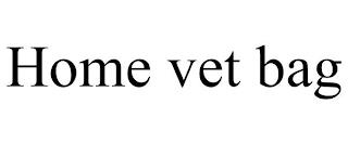 HOME VET BAG trademark