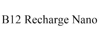 B12 RECHARGE NANO trademark