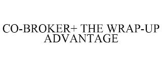 CO-BROKER+ THE WRAP-UP ADVANTAGE trademark