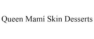 QUEEN MAMÍ SKIN DESSERTS trademark