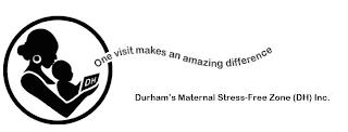 DH ONE VISIT MAKES AN AMAZING DIFFERENCE DURHAM'S MATERNAL STRESS-FREE ZONE (DH) INC. trademark