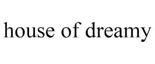 HOUSE OF DREAMY trademark