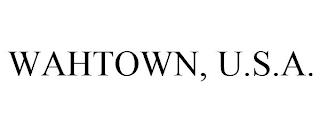 WAHTOWN, U.S.A. trademark