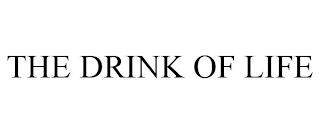 THE DRINK OF LIFE trademark