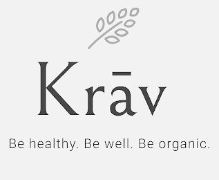 KRAV BE HEALTHY. BE WELL. BE ORGANIC. trademark