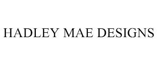 HADLEY MAE DESIGNS trademark