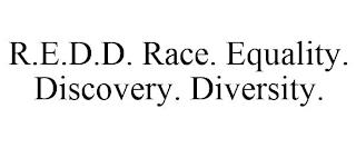 R.E.D.D. RACE. EQUALITY. DISCOVERY. DIVERSITY. trademark