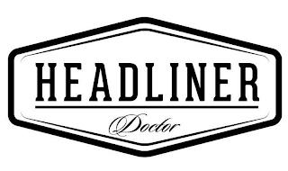 HEADLINER DOCTOR trademark