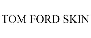 TOM FORD SKIN trademark