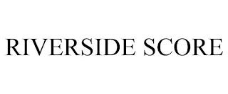 RIVERSIDE SCORE trademark