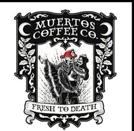 MUERTOS COFFEE CO. FRESH TO DEATH trademark