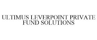 ULTIMUS LEVERPOINT PRIVATE FUND SOLUTIONS trademark