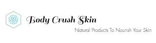 BODY CRUSH SKIN NATURAL PRODUCTS TO NOURISH YOUR SKIN trademark