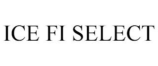 ICE FI SELECT trademark