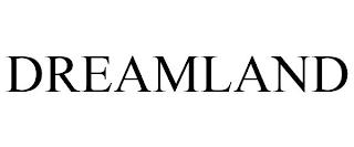 DREAMLAND trademark