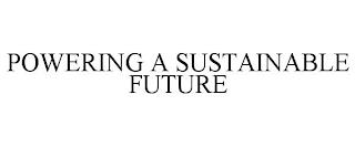 POWERING A SUSTAINABLE FUTURE trademark