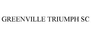 GREENVILLE TRIUMPH SC trademark