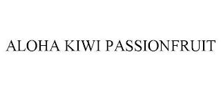 ALOHA KIWI PASSIONFRUIT trademark