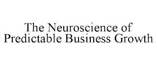 THE NEUROSCIENCE OF PREDICTABLE BUSINESS GROWTH trademark