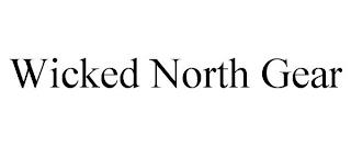 WICKED NORTH GEAR trademark