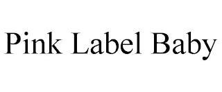 PINK LABEL BABY trademark