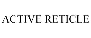 ACTIVE RETICLE trademark