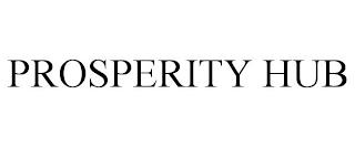 PROSPERITY HUB trademark