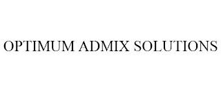 OPTIMUM ADMIX SOLUTIONS trademark