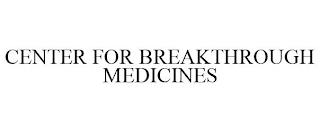 CENTER FOR BREAKTHROUGH MEDICINES trademark