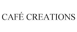 CAFÉ CREATIONS trademark