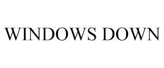 WINDOWS DOWN trademark