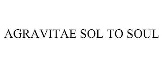 AGRAVITAE SOL TO SOUL trademark