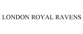 LONDON ROYAL RAVENS trademark