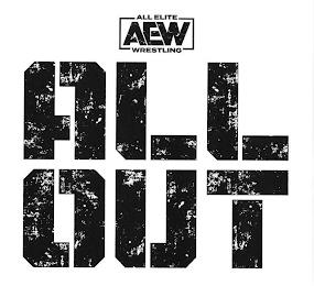 ALL ELITE AEW WRESTLING ALL OUT trademark