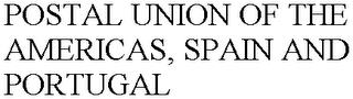 POSTAL UNION OF THE AMERICAS, SPAIN AND PORTUGAL trademark