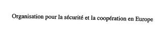 ORGANISATION POUR LA SECURITE ET LA COOPERATION EN EUROPE trademark