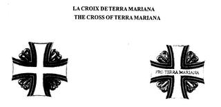 LA CROIX DE TERRA MARIANA/ THE CROSS OF TERRA MARIANA trademark