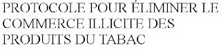 PROTOCOLE POUR ÉLIMINER LE COMMERCE ILLICITE DES PRODUITS DU TABAC trademark