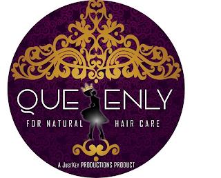 QUEENLY FOR NATURAL HAIR CARE A JUST KEY PRODUCTIONS PRODUCT trademark