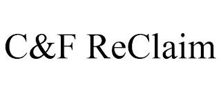 C&F RECLAIM trademark