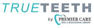 TRUETEETH BY PREMIER CARE ORAL & MAXILLOFACIAL SURGERY trademark